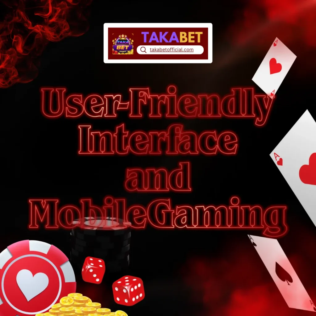 User-Friendly Interface and Mobile Gaming on Takabet