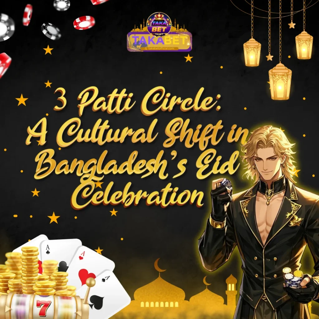 3 Patti Circle_ A Cultural Shift in Bangladesh’s Eid Celebration on Takabet