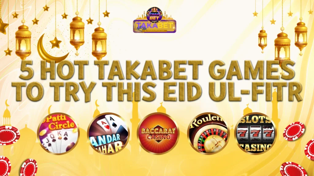 5 Hot Takabet Games to Try This Eid-ul-Fitr on Takabet