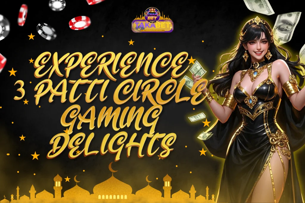 Experience 3 Patti Circle Gaming Delights on Takabet