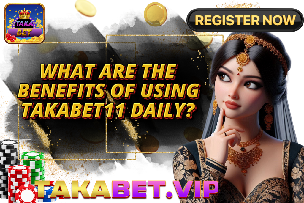 Benefits of Using Takabet11